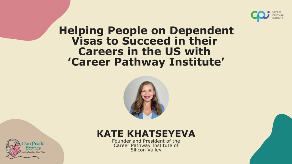 Helping People on Dependent Visas to Succeed in their Careers in the US with 'Career Pathway Institute'