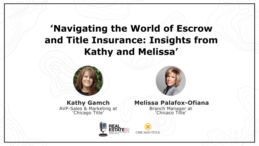 Navigating the World of Escrow and Title Insurance: Insights from Kathy and Melissa